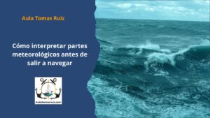 Cómo interpretar partes meteorológicos antes de salir a navegar