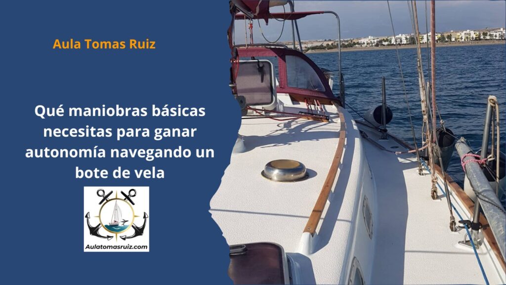 Qué maniobras básicas necesitas para ganar autonomía navegando un bote de vela