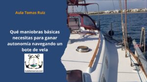 Qué maniobras básicas necesitas para ganar autonomía navegando un bote de vela