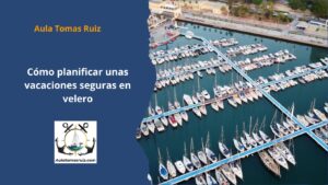 Cómo planificar unas vacaciones seguras en velero